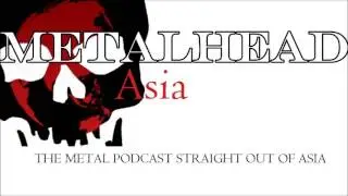 Metalhead Asia Podcast - Episode 1