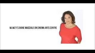 Diane Masciale on Cinema Arts Centre