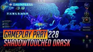 Dauntless PS4 Part 228 v1.3 - Shadowtouched Drask