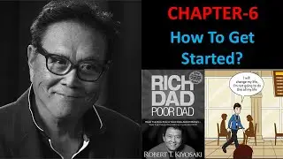 Rich Dad Poor Dad Chapter- 6 (How to get started)