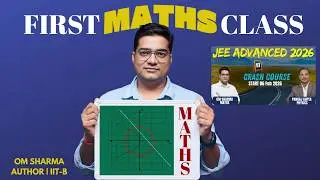 First Maths Lecturer:   Crash Course for JEE Advanced 2026 | Om Sharma | IIT Bombay & Pearson Author