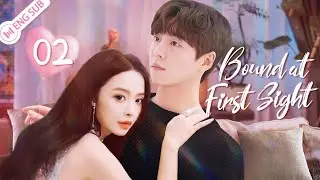 Bound at First Sight 02 (Lee Hyun Woo, Yu Xintian) 🌞My sunshine shines me 7 years later | ENG SUB