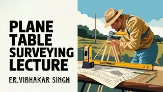 Plane Table Surveying Full Lecture | Principles, Instruments & Step-by-Step Guide