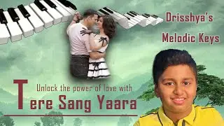 Rustom - Tere Sang Yaara (Piano Instrumental Cover) |#Drisshya's Melodic Keys#instrumental #melody
