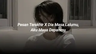 pesan terakhir X dia masa lalumu, aku masa depanmu (sped up + reverb) tiktok version