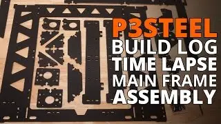P3Steel Build Log - Main Frame Assembly Time Lapse (Toolson Edition)