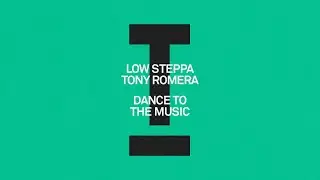 Low Steppa, Tony Romera - Dance To The Music [House]