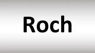How to Pronounce Roch