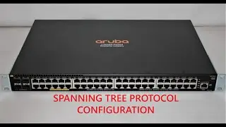 Aruba Switch Spanning Tree  Protocol Configuration
