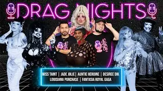 Drag Nights 6.12: Miss Taint, Louisiana Purchase, Jade Jolie, Fantasia Royal Gaga, Auntie Heroine 
