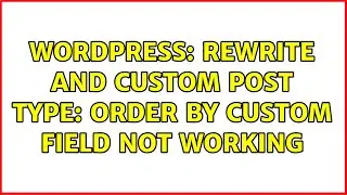 Wordpress: Rewrite and custom post type: order by custom field not working