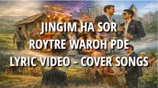 Jingim Ha Sor &ndash; Roytre Waroh Pde | LYRIC VIDEO | Khasi Cover Song | Official Lyrics