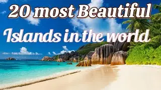 #20 Most Beautiful Islands in the Word 2025.