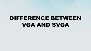 Difference between VGA and SVGA ||  VGA vs SVGA || Difference World