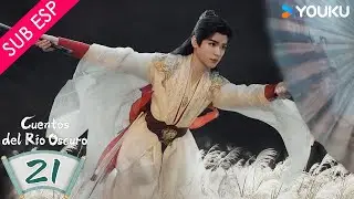 【SUB ESP】 Cuentos del R&iacute;o Oscuro EP21 | Gong Jun / Peng Xiaoran / Qiao Zhenyu / Chang Huasen | YOUKU