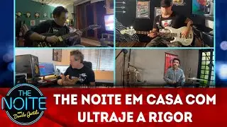 The Noite em Casa com Ultraje a Rigor | The Noite (18/05/20