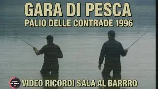 Gara di Pesca 1996 &ndash; Il Palio delle Contrade | Video Ricordi di Sala al Barro
