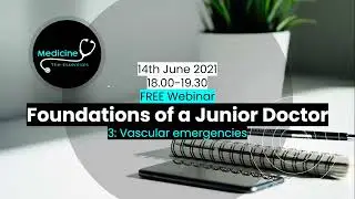 Medicine the Essentials: Foundations of a Junior Doctor - Vascular Emergencies