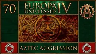 Europa Universalis IV Агрессия ацтеков 70