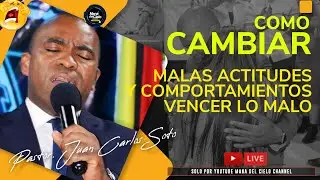 😭Como CAMBIAR😧Ciertas ACTITUDES🙏y MALOS COMPORTAMIENTOS- Pastor Juan Carlos Soto 2023