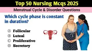 Top 50 nursing mcqs 2025 | Menstrual cycle and disorder mcqs | gynecology Mcqs 2025