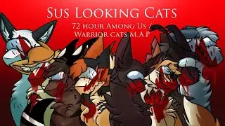 SUS Looking Cats - 72 Hour Among Us / Warrior Cats M.A.P