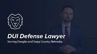DUI Defense Lawyer in Omaha, Nebraska