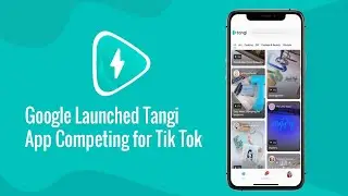 Google Tangi | Tiktop Competitor Tangi App | Tangi App