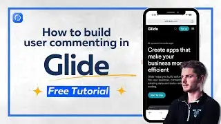 Glide app tutorial: build user commenting in 10 minutes (step-by-step)