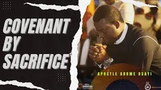 COVENANT BY SACRIFICE BY APOSTLE AROME OSAYI