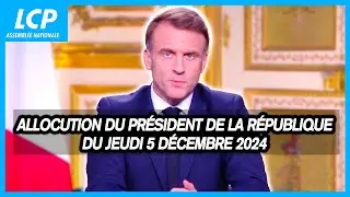 Allocution du Pr&eacute;sident de la R&eacute;publique Emmanuel Macron du jeudi 5 d&eacute;cembre 2024