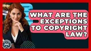 What Are The Exceptions To Copyright Law? - Law School Prep Hub