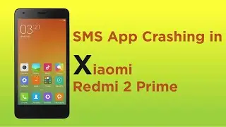 SMS App Crashing in Xiaomi Redmi 2 Prime