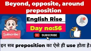 Day no: 56|Beyond, opposite, around ये सब preposition को बहुत ही आसान तरीके से use होता है।