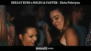 DEEJAY KUKI x SOLEO & FASTER - Złota Peleryna [AntoxDj MASH]