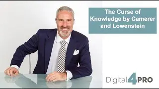 Digital4PRO - The Curse of Knowledge by Camerer and Lowenstein - David Licursi