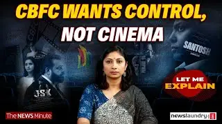 CBFC or censorship bureau? Who&rsquo;s deciding what India can watch? | Let Me Explain