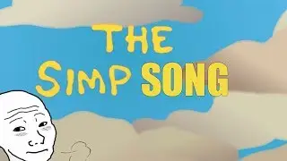 THE SIMP SONG