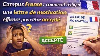 Campus France : Voici Comment R&eacute;diger une Lettre de Motivation pour obtenir une acceptation.