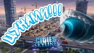 ПЕРЕЖИЛИ 2 ЦУНАМИ?#14 Часть Cities Skylines!