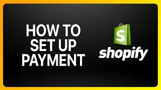 How To Set Up Payment Shopify Tutorial