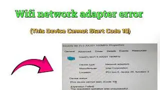 How to fix Wifi network adapter error (This Device Cannot Start Code 10)