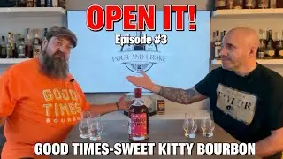 Open It!  Episode 3-Good Times SWEET KITTY BOURBON! #goodtimes #coxscreekdistilling #bourbon