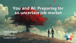 You and AI: Navigating an Uncertain Job Market (LeSS Meetup)