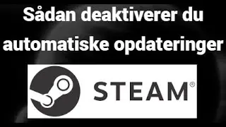 S&aring;dan deaktiverer du automatiske opdateringer i Steam &ndash; Stop u&oslash;nskede downloads