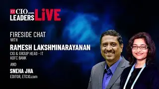 ETCIOLeadersLive: Fireside Chat with Ramesh Lakshminarayanan, CIO & Group Head - IT, HDFC Bank