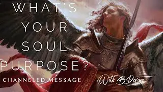 Channeled Message From #Archangel Michael on &ldquo;What&rsquo;s your soul purpose? A deep message for you all!