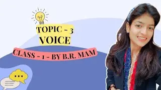 VOICE | TOPIC -3 | BY B.R. MAM | BASIC TO ADVANCED