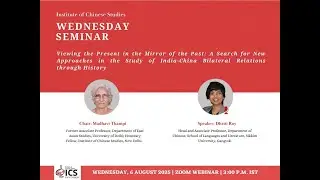 WS: A Search for New Approaches in the Study of India-China Bilateral Relations through History.