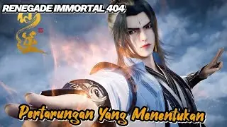 RENEGADE IMMORTAL 404‼️ Pertarungan Yang Menentukan